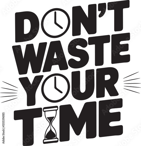 Don't waste your time silhouette t-shirt design on white background