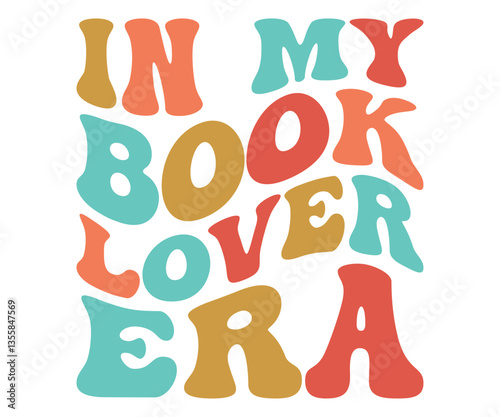 In My Book Lover Era Shirt, Groovy Reader Tee, Cute Retro Literature Quote Shirt for Bookworms