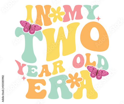 In My Two Year Old Era
