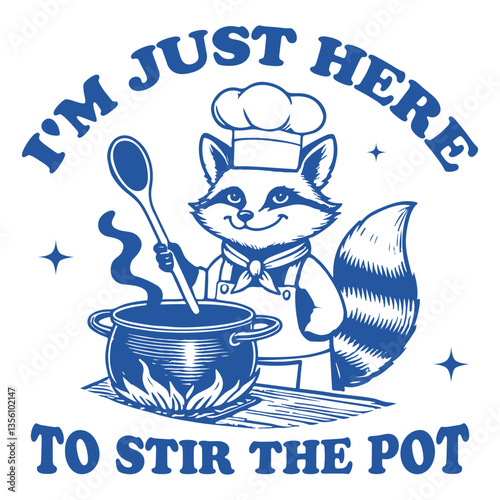 I'm Just Here To Stir The Pot Raccoon hilarious Typography T-shirt Vector, Funny Animal Vintage T-shirt Design, Raccoon illustration
