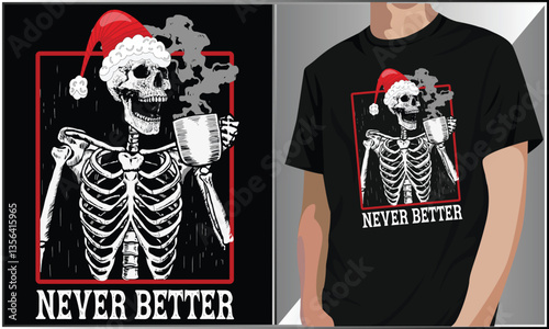 PrintNever Better Skeleton T Shirt Design, Funny Skeleton Christmas Vector Illustration, Xmas Santa Claus Hat Design, Skeleton Drinking Coffee Vector Design.