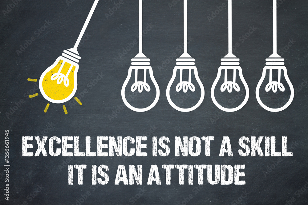 Naklejka premium Excellence is not a skill .It is an attitude.