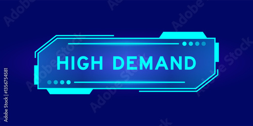 Futuristic hud banner that have word high demand on user interface screen on blue background