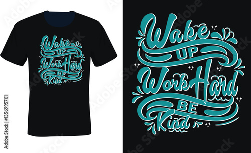 wake up work hard be kind motivational t-shirt design