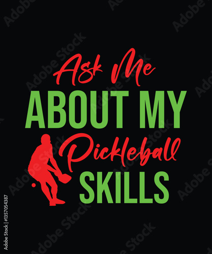 Ask me about my pickleball skills Pickleball t-shirt design graphic 