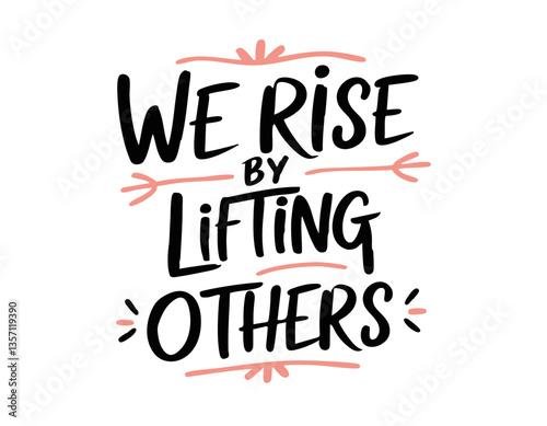 We rise by lifting others. Hand drawn cute inspirational feminist quote about sisterhood, strong women, girl power