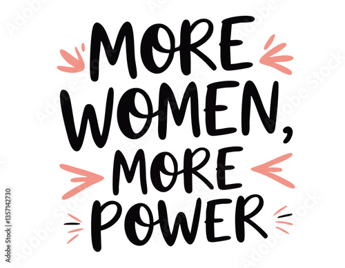 More women more power. Hand drawn cute inspirational feminist quote about sisterhood, strong women, girl power