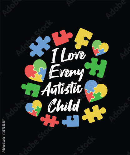I love every autistic child. World Autism Day vintage vector design featuring colorful typography and greeting text.