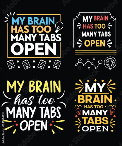 Overwhelmed Brain Too Many Tabs Open Design Prints, T-shirt Designs