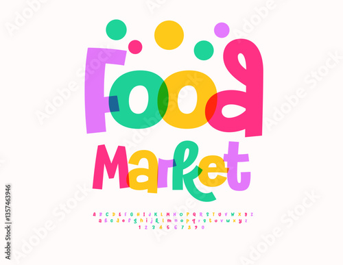 Vector Joyful signboard Food Market. Festive Colorful Alphabet Letters and Numbers set. Funny Watercolor Font