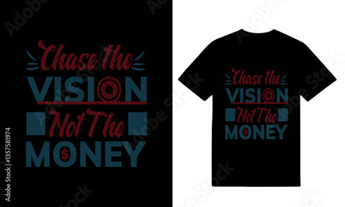Chase The vision not the Money  Typography style t hirt design in blck t shirt,...