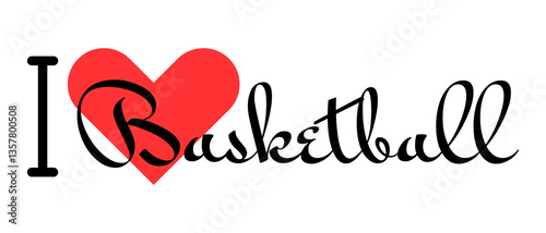 I love Basketball. Hand drawn letters with red heart. Sport vector illustration, lettering in modern design