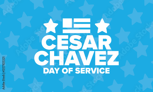 Cesar Chavez Day. Day of service and learning. The official national american holiday, celebrated annually in Uniter States. Vector poster, banner and illustration