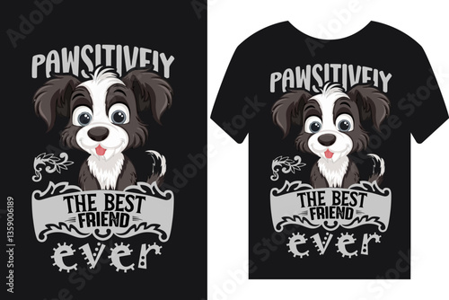 Pawsitively the best friend ever t-shirt or poster or t-shirt design or quotes design
