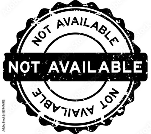 Grunge black not available word round rubber seal stamp on white background
