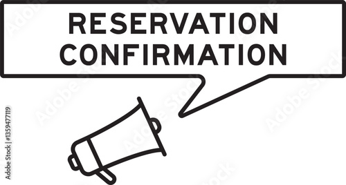 Megaphone icon with speech bubble in word reservation confirmation on white background