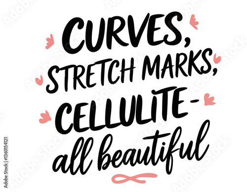 Curves, skin imperfections, cellulite - beautiful. Hand drawn self love feminist quote of self acceptance, body positive