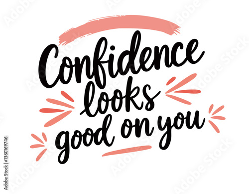 Confidence looks good on you. Hand drawn self love feminist quote about self acceptance, body positive, mental health 
