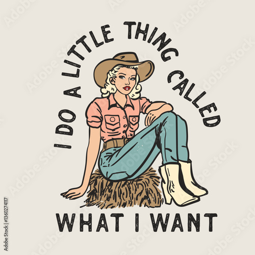 I Do a Little Thing Called What I Want Retro Vintage Art Design for Graphic Tees