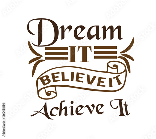 dream it belifveit achieve it