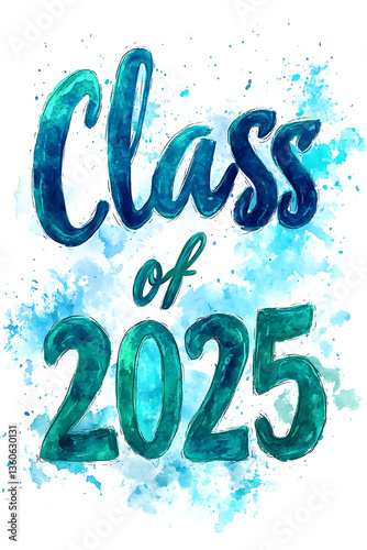 Class of 2025 Watercolor Text with Blue and Green Splashes