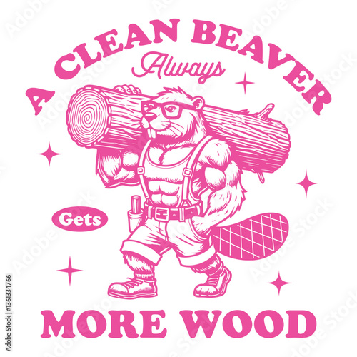 A clean beaver gets more wood - Funny beaver t-shirt design sublimation, Vintage animal t-shirt design, animal sayings typography shirt 
