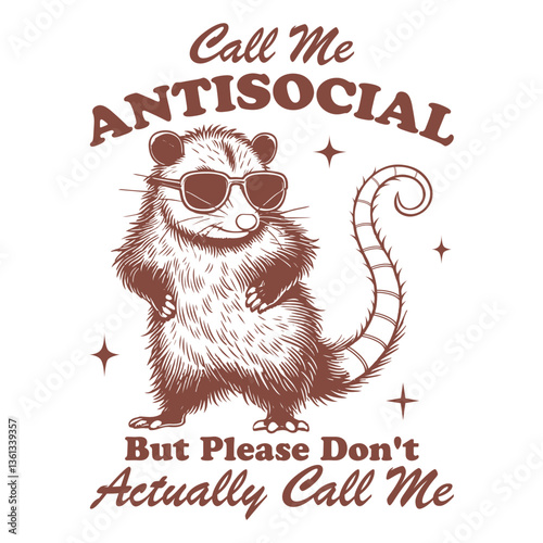 Call Me Antisocial But Please Don't Actually Call Me Opossum Hilarious Typography T-shirt Vector, Funny Animal Vintage Design, Retro Opossum Illustration
