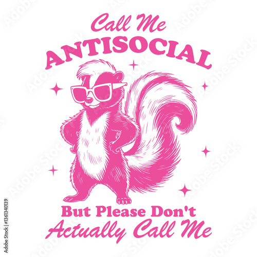 Call Me Antisocial But Please Don't Actually Call Me Squirrel Hilarious Typography T-shirt Vector, Funny Animal Vintage Design, Retro Squirrel Illustration
