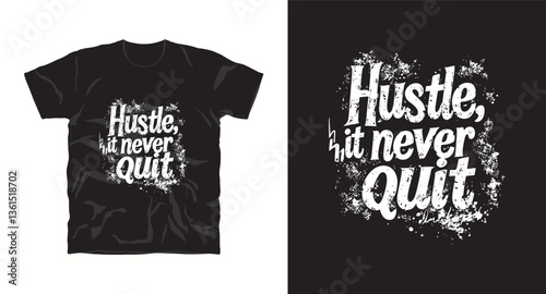 Hustle it never quit motivational t-shirt design print