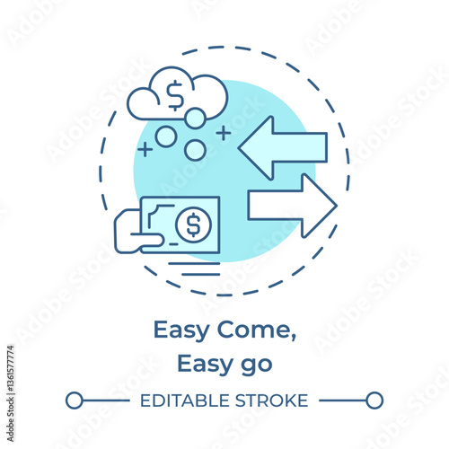 Easy come, easy go multi color concept icon. Finance management, control. Income, expenses. Round shape line illustration. Abstract idea. Graphic design. Easy to use in infographic, presentation