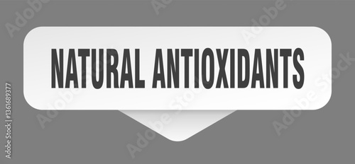 natural antioxidants sticker. natural antioxidants sign isolated on gray background