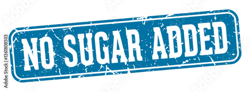 no sugar added rectangular sign. no sugar added stamp