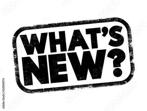 What's New question - means what are the latest updates, changes, or recent developments, text concept stamp