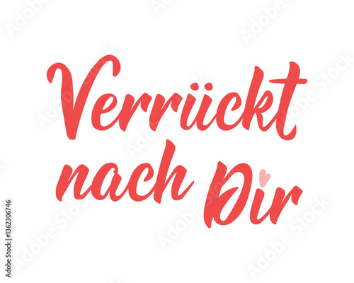 Translation from German: Crazy about you. Ink illustration. Perfect design for greeting cards, posters and social media. German Lettering.