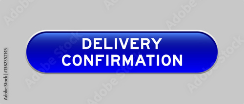 Blue color capsule shape button with word delivery confirmation on gray background