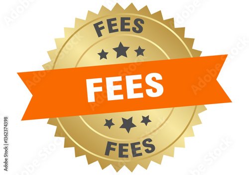 fees. fees round orange and gold label isolated on transparent background