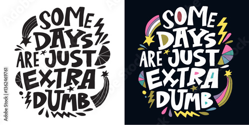 Funny trendy hand drawn doodle lettering quote. Lettering for t-shirt design, mug print, bag print, clothes fashion. 100% hand drawn vector image.