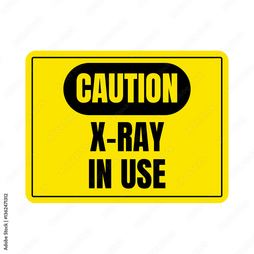 Caution X-ray in use sign Caution X-ray in use sign