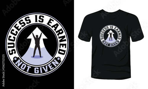Success is earned not given motivational quote t-shirt design