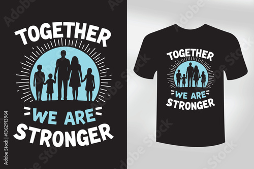 TOGETHER WE ARE STRONGER  Motivational Teamwork Shirt Design for Empowerment