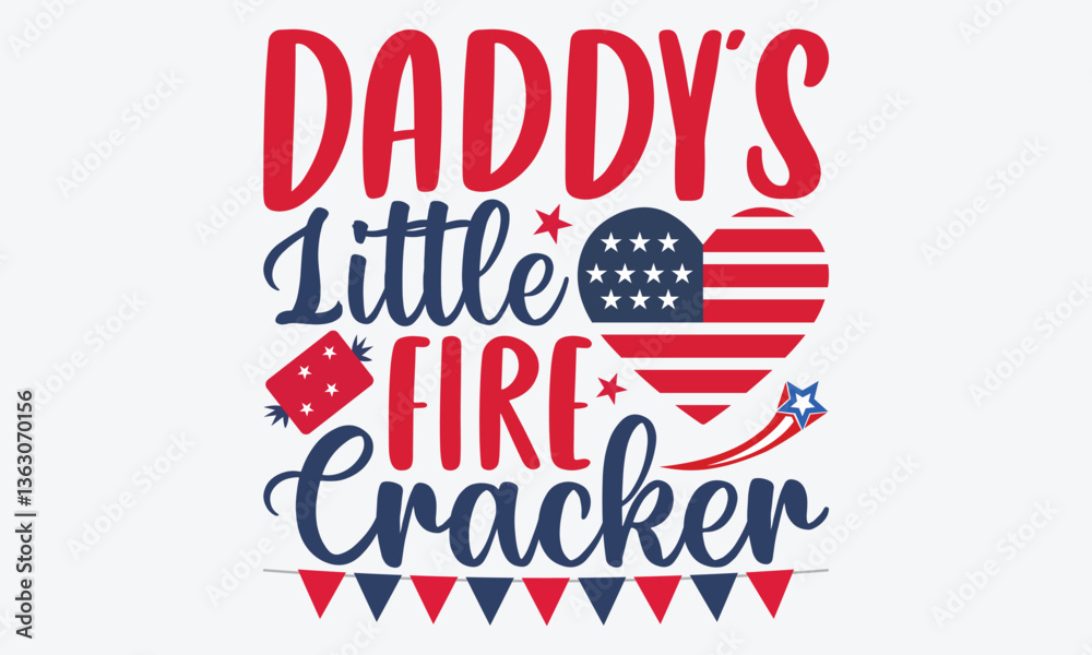 Daddy's Little Fire Cracker - 4th Of July USA Independence Day T Shirt Design, Hand Drawn Lettering Typography Quotes, Inspirational Calligraphy Decorations, For Templates, Wall, And Flyer. Daddy's Little Fire Cracker - 4th Of July USA Independence Day T Shirt Design, Hand Drawn Lettering Typography Quotes, Inspirational Calligraphy Decorations, For Templates, Wall, And Flyer.