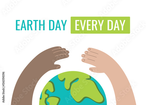 Illustration of Earth with diverse hands reaching out, forming an arch. "EARTH DAY EVERY DAY" text in blue and green above.