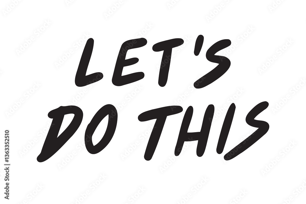lets do this inspiring banner, motivational hand drawn quote, lettering or typography font. doodle element isolated on white background. lets do this inspiring banner, motivational hand drawn quote, lettering or typography font. doodle element isolated on white background.