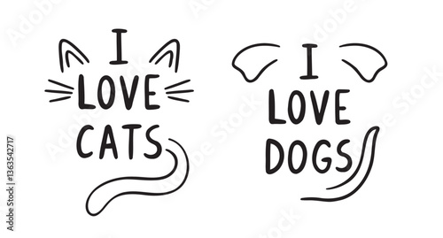 I love cats and i love dogs. Hand drawn doodle lettering poster phrase for pet lovers. Text quote, handwritten words and comic letters