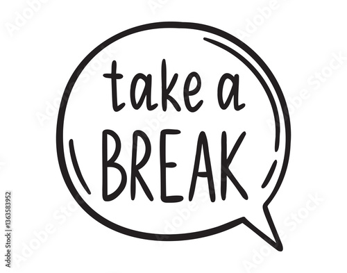 take a break card lettering. call to rest phrase motivational design. hand drawn doodle lettering poster phrase. Text quote, take a break handwritten words and comic letters 