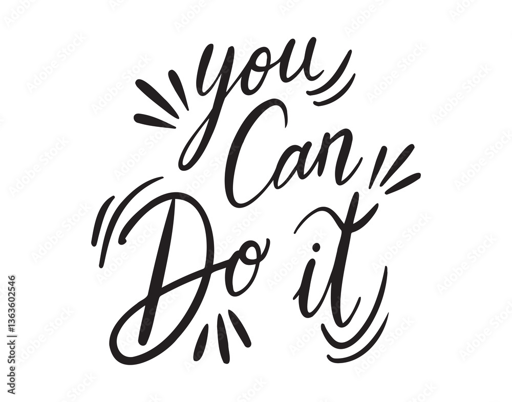 You can do it handwritten doodle lettering phrase or quote. You can do it message saying text. Hand drawn print clipart.