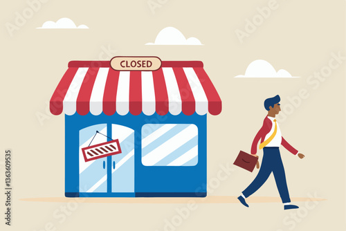 Close business, decision to stop operate company, office closing down out of business, store, end business signboard problem or recession concept, businessman walk away from closed company office.