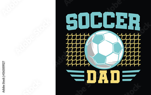  Soccer Dad T-Shirt Design.