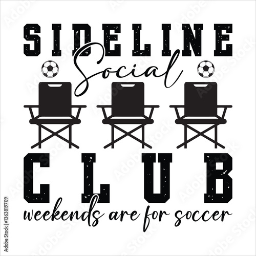 Sideline Social Club Weekends are for Soccer T-Shirt Design