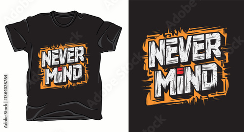 Never mind motivational graffiti typography vector t-shirt design